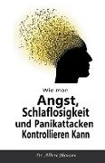 Wie man Angst, Schlaflosigkeit und Panikattacken Kontrollieren Kann