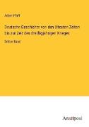 Deutsche Geschichte von den ältesten Zeiten bis zur Zeit des dreißigjährigen Krieges