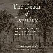 The Death of Learning: How American Education Has Failed Our Students and What to Do about It