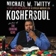 Koshersoul: The Faith and Food Journey of an African American Jew