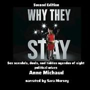 Why They Stay: Sex Scandals, Deals, and Hidden Agendas of Eight Political Wives, Second Edition