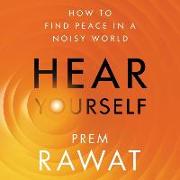 Hear Yourself Lib/E: How to Find Peace in a Noisy World
