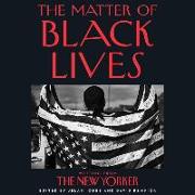 The Matter of Black Lives Lib/E: Writing from the New Yorker