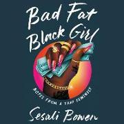 Bad Fat Black Girl Lib/E: Notes from a Trap Feminist