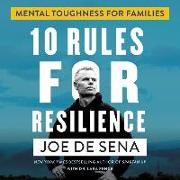 10 Rules for Resilience Lib/E: Mental Toughness for Families