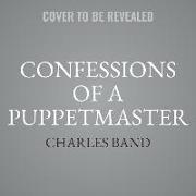 Confessions of a Puppetmaster Lib/E: A Hollywood Memoir of Ghouls, Guts, and Gonzo Filmmaking