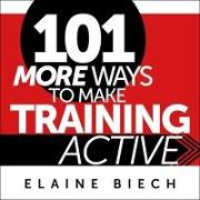 101 More Ways to Make Training Active