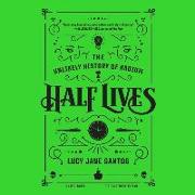 Half Lives: The Unlikely History of Radium