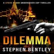 Dilemma Lib/E: A Steve Regan Undercover Cop Thriller