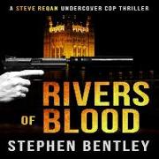 Rivers of Blood Lib/E: A Steve Regan Undercover Cop Thriller