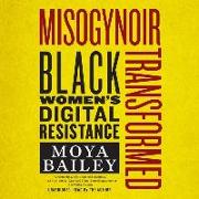 Misogynoir Transformed: Black Women's Digital Resistance