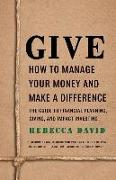 Give: How To Manage Your Money And Make A Difference