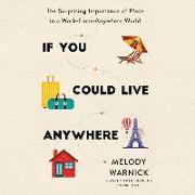 If You Could Live Anywhere: The Surprising Importance of Place in a Work-From-Anywhere World