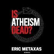 Is Atheism Dead? Lib/E