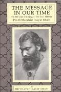 The Message in Our Time: The Life and Teaching of the Sufi Master Piromurshid Inayat Khan
