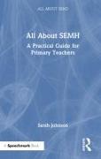 All About SEMH: A Practical Guide for Primary Teachers