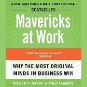 Mavericks at Work: Why the Most Original Minds in Business Win