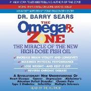 Omega RX Zone Lib/E: The Miracle of the New High-Dose Fish Oil