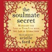 Soulmate Secret Lib/E: Manifest the Love of Your Life with the Law of Attraction