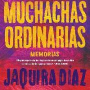 Muchachas Ordinarias (Spanish Edition) Lib/E: Memorias