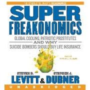 Superfreakonomics Lib/E: Global Cooling, Patriotic Prostitutes, and Why Suicide Bombers Should Buy Life Insurance