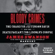 Bloody Crimes Lib/E: The Chase for Jefferson Davis and the Death Pageant for Lincoln's Corpse