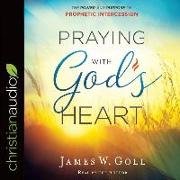 Praying with God's Heart: The Power and Purpose of Prophetic Intercession