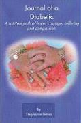 Journal of a Diabetic: A Spiritual Path of Hope, Courage, Suffering and Compasion