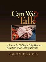 Can We Talk? a Financial Guide for Baby Boomers Assisting Their Elderly Parents