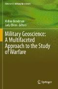 Military Geoscience: A Multifaceted Approach to the Study of Warfare