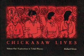 Chickasaw Lives Volume One: Explorations in Tribal History