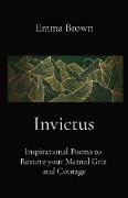 Invictus - Inspirational Poems to Restore your Mental Grit and Courage