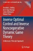 Inverse Optimal Control and Inverse Noncooperative Dynamic Game Theory