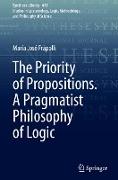 The Priority of Propositions. A Pragmatist Philosophy of Logic