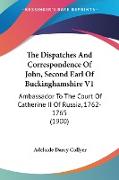 The Dispatches And Correspondence Of John, Second Earl Of Buckinghamshire V1