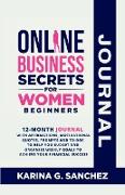 Online Business Secrets For Women Journal 12-Month Journal With Affirmations, Motivational Quotes, Prompts and To-Dos To Help You Budget and Organize Weekly Goals To Achieve Your Financial Success