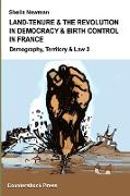 LAND TENURE & THE REVOLUTION IN DEMOCRACY & BIRTH-CONTROL IN FRANCE