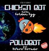 Chicken Bot and the Golden Egg - Pollobot y el Huevo Dorado