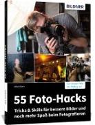 55 Foto-Hacks - Tricks & Skills für bessere Bilder und noch mehr Spaß beim Fotografieren