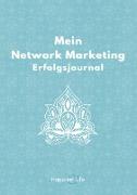 Network Marketing Erfolgsjournal: Mein Weg zum Erfolg
