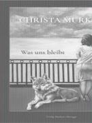 Christa Murken: Was uns bleibt