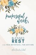 Purposeful Work, Blessed Rest