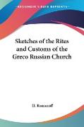 Sketches of the Rites and Customs of the Greco Russian Church