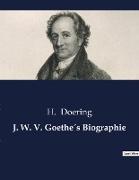 J. W. V. Goethe´s Biographie