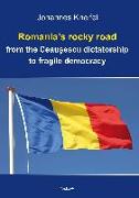 Romania's rocky road from the Ceau¿escu dictatorship to fragile democracy