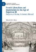 French Liberalism and Imperialism in the Age of Napoleon III