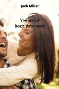 You are my heart (love story)