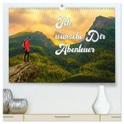 Ich wünsche Dir Abenteuer (hochwertiger Premium Wandkalender 2024 DIN A2 quer), Kunstdruck in Hochglanz