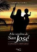A la sombra de San José : cuentos e historias