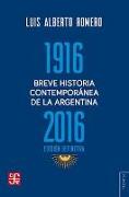 Breve historia contemporánea de la Argentina . 1916-2016